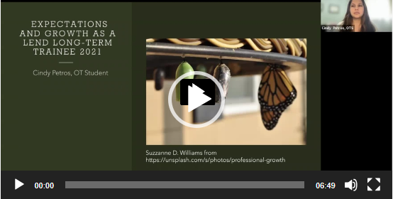 Video thumbnail with a slide that reads "Expectations and growth as a LEND Long-Term Trainee 2021" and "Cindy Petros, OT Student". Slide also has a video thumbnail of a butterfly with nearby cocoons. Underneath the video is a text attribution to the artist and a hyperlink to the video. In the top right corner of the slide is a Zoom video box with a young woman with dark black hair.